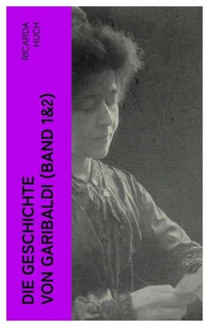 Die Geschichte von Garibaldi (Band 1&2): Die Verteidigung Roms & Der Kampf um Rom