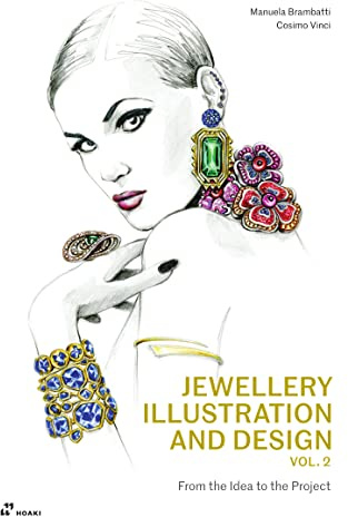 Jewellery Illustration and Design, Vol.2: From the Idea to the Project