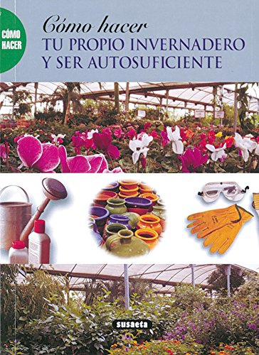 Cómo hacer tu propio invernadero y ser autosuficiente