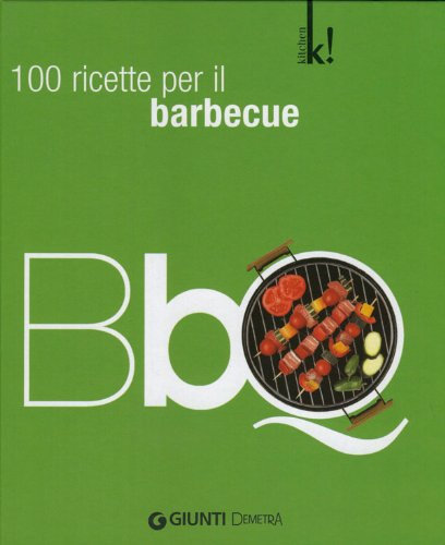BBQ. 100 ricette per il barbeque. Ediz. illustrata