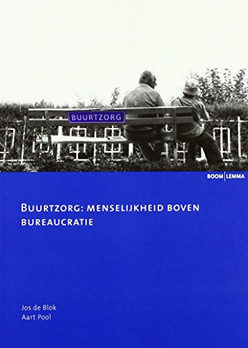 Buurtzorg: menselijkheid boven bureaucratie (Zorginnovatie)