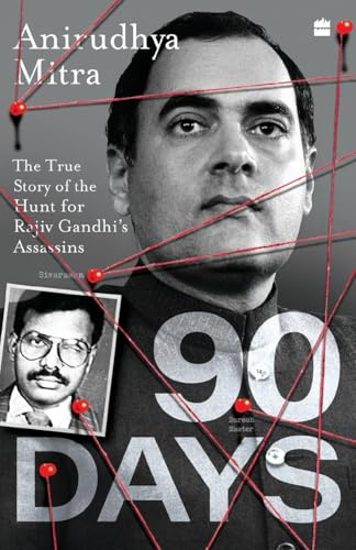 NINETY DAYS: The True Story of the Hunt for Rajiv Gandhi's Assassins