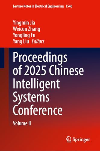 Proceedings of 2025 Chinese Intelligent Systems Conference: Volume II (Lecture Notes in Electrical Engineering, 1546)