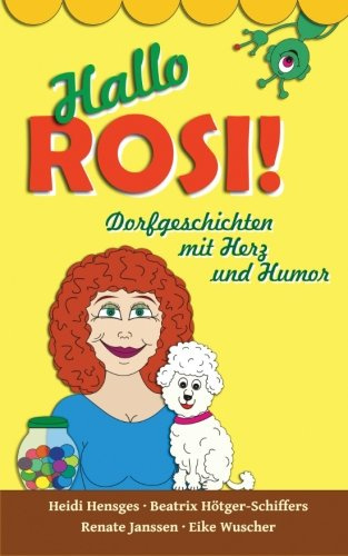 Hallo ROSI!: Dorfgeschichten mit Herz und Humor