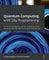 Quantum Computing with Silq Programming: Get up and running with quantum computing with the simplicity of this new high-level programming language