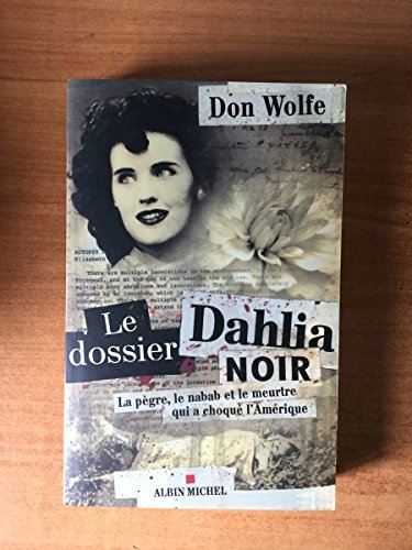 Le Dossier Dahlia Noir: La pègre, le nabab et le meurtre qui a choqué l'Amérique