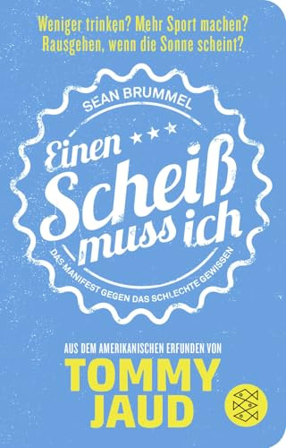 Sean Brummel: Einen Scheiß muss ich: Das Manifest gegen das schlechte Gewissen – Aus dem Amerikanischen erfunden von Tommy Jaud | Geschenkausgabe im Miniformat (Fischer Taschenbibliothek)