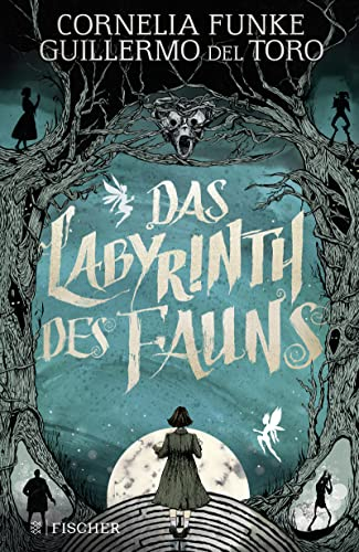 Das Labyrinth des Fauns: Poetischer Fantasy-Roman von Cornelia Funke│Inspiriert von Guillermo del Toros Meisterwerk »Pans Labyrinth«
