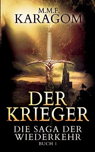 Der Krieger: Buch 1 des packenden Fantasy-Epos (Die Saga der Wiederkehr)