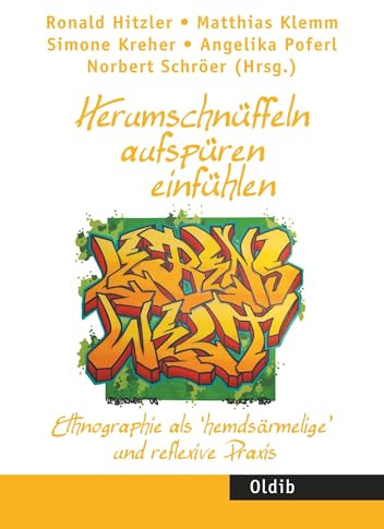 Herumschnüffeln – aufspüren – einfühlen: Ethnographie als ’hemdsärmelige’ und reflexive Praxis