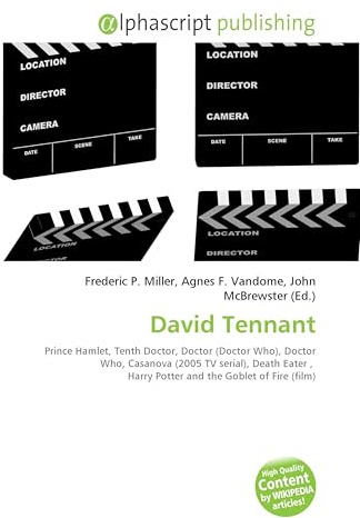 David Tennant: Prince Hamlet, Tenth Doctor, Doctor (Doctor Who), Doctor Who, Casanova (2005 TV serial), Death Eater , Harry Potter and the Goblet of Fire (film)