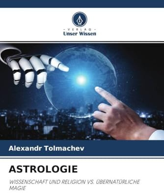 ASTROLOGIE: WISSENSCHAFT UND RELIGION VS. ÜBERNATÜRLICHE MAGIE