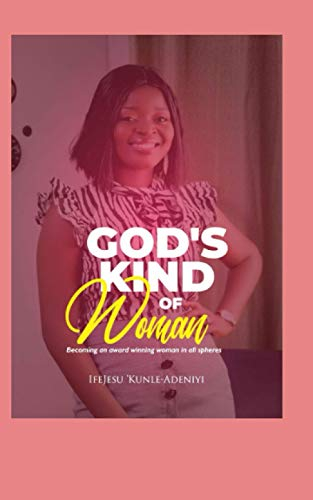 God's Kind Of Woman: Becoming an award winning woman in all spheres