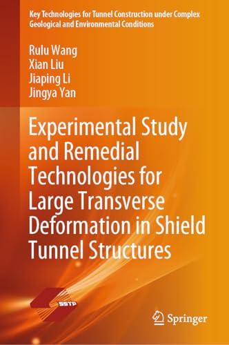 Experimental Study and Remedial Technologies for Large Transverse Deformation in Shield Tunnel Structures (Key Technologies for Tunnel Construction ... Geological and Environmental Conditions)