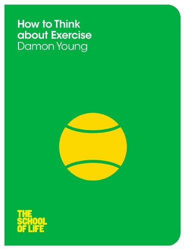 How to Think About Exercise (The School of Life, 7)