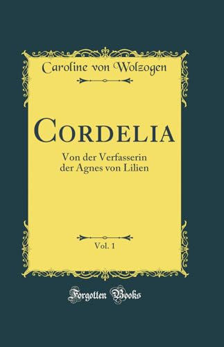 Cordelia, Vol. 1: Von der Verfasserin der Agnes von Lilien (Classic Reprint)