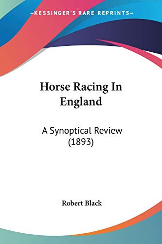 Horse Racing In England: A Synoptical Review (1893)
