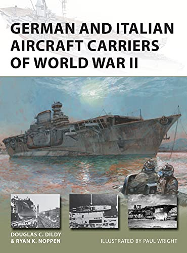 German and Italian Aircraft Carriers of World War II: And Italian and German Carrier Development 1919-43: 306 (New Vanguard)