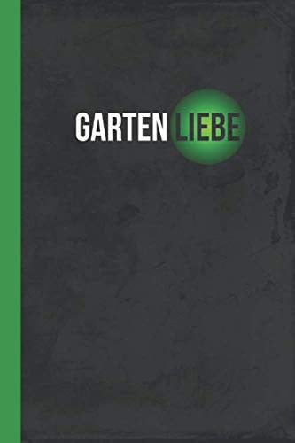 Gartenliebe: Notizbuch [ liniert ] Gartenbuch für Notizen (Hobbygarten und Gartenbau, Band 1)