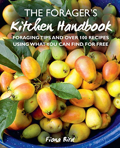 The Forager’s Kitchen Handbook: Foraging tips and over 100 recipes using what you can find for free