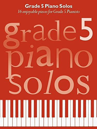Grade 5 Piano Solos | Intermediate Piano Sheet Music Book for Students and Teachers | Graded Piano Songbook with Classical and Contemporary Pieces | Piano Repertoire for Exam and Performance Prep