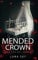 Mended Crown: A Dark Mafia Romance: War of Roses Universe: 4 (Mice and Men)