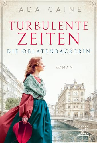 Turbulente Zeiten (Die Oblatenbäckerin, Band 3)