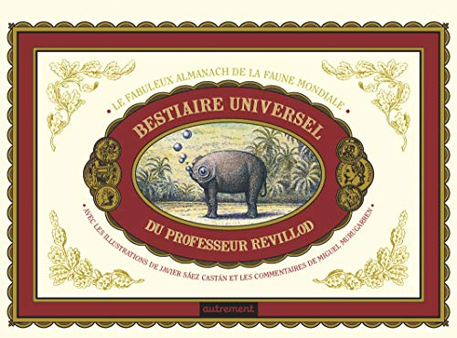 Bestiaire universel prof; revillod: L'almanach illustré de la faune mondiale