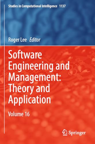 Software Engineering and Management: Theory and Application: Volume 16 (Studies in Computational Intelligence, 1137)