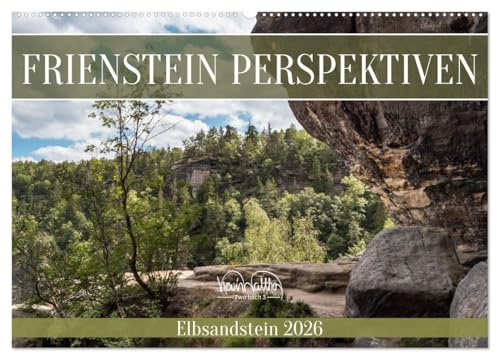 Frienstein Perspektiven - Elbsandstein (Wandkalender 2026 DIN A2 quer), CALVENDO Monatskalender: Ein Rundgang um den Frienstein (CALVENDO Natur)