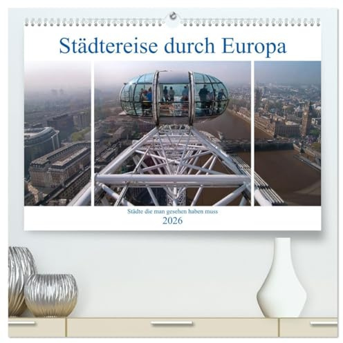 Städtereise durch Europa (hochwertiger Premium Wandkalender 2026 DIN A2 quer), Kunstdruck in Hochglanz: Streifzug durch einige der schönsten Städte Europas. (CALVENDO Orte)