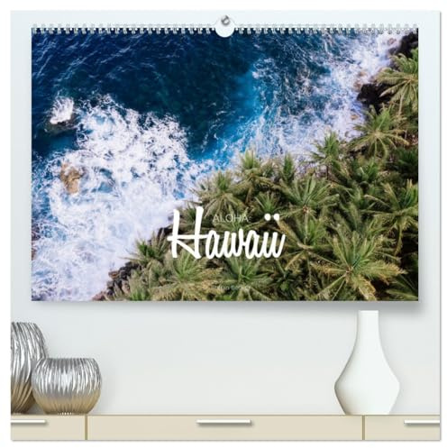 Aloha Hawaii (hochwertiger Premium Wandkalender 2026 DIN A2 quer), Kunstdruck in Hochglanz: Das Inselparadies im Pazifik (CALVENDO Orte)