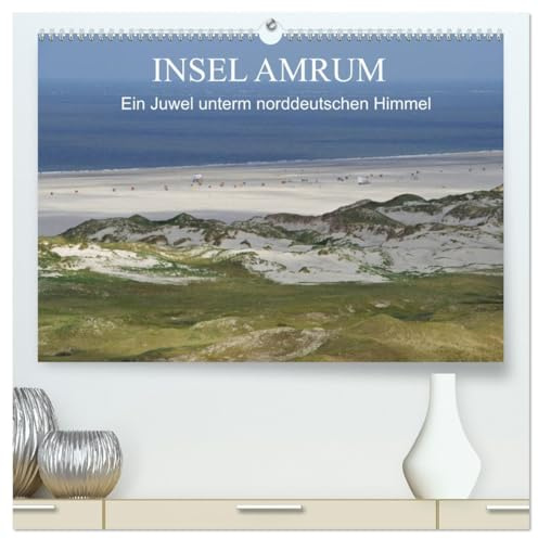 Insel Amrum - Ein Juwel unterm norddeutschen Himmel (hochwertiger Premium Wandkalender 2026 DIN A2 quer), Kunstdruck in Hochglanz: Die Insel Amrum ... Inseln in der Nordsee (CALVENDO Orte)