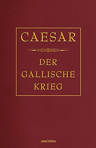 Der gallische Krieg: Gebunden in Cabra Leder, mit Goldprägung (Cabra-Leder-Reihe, Band 2)