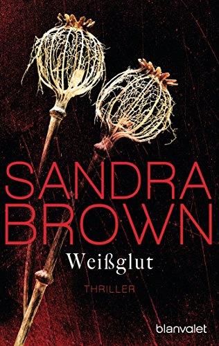 Weißglut: Thriller - Atemlose Spannung trifft auf prickelnde Romantik – der Pageturner der SPIEGEL-Bestsellerautorin!