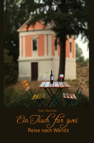 Ein Tisch für zwei: Reise nach Wörlitz