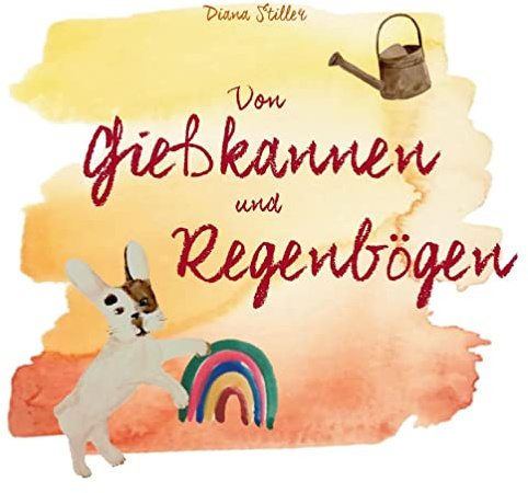 Von Gießkannen und Regenbögen: Abschied von meinem vierbeinigen Freund