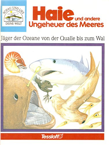 Haie und andere Ungeheuer des Meeres. Jäger der Ozeane von der Qualle bis zum Wal