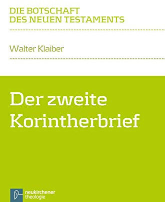Der zweite Korintherbrief: Die Botschaft des Neuen Testaments