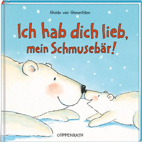 Ich hab dich lieb, mein Schmusebär! (Bilder- und Vorlesebücher)