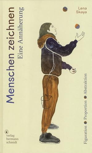 Menschen zeichnen: Eine Annäherung. Figuration – Proportion – Abstraktion