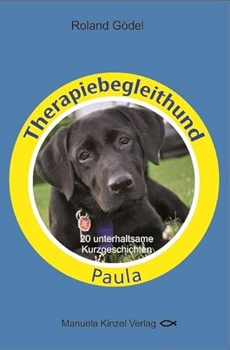 Therapiebegleithund Paula: 20 unterhaltsame Kurzgeschichten