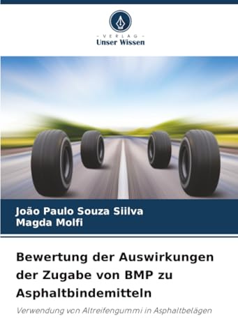 Bewertung der Auswirkungen der Zugabe von BMP zu Asphaltbindemitteln: Verwendung von Altreifengummi in Asphaltbelägen
