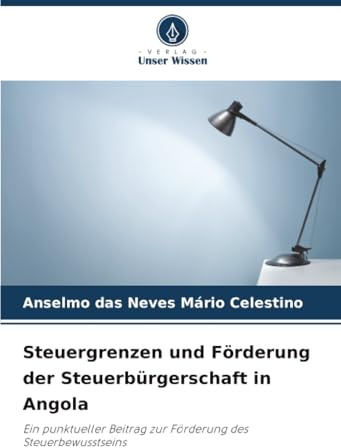 Steuergrenzen und Förderung der Steuerbürgerschaft in Angola: Ein punktueller Beitrag zur Förderung des Steuerbewusstseins
