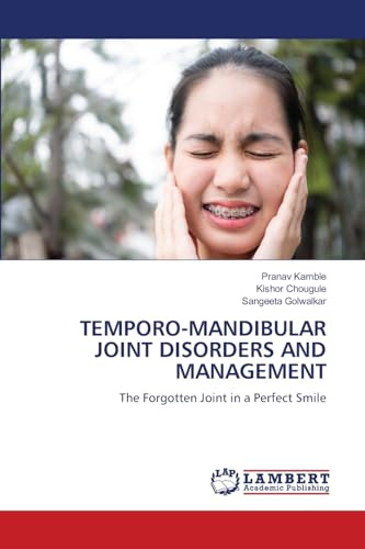 TEMPORO-MANDIBULAR JOINT DISORDERS AND MANAGEMENT: The Forgotten Joint in a Perfect Smile