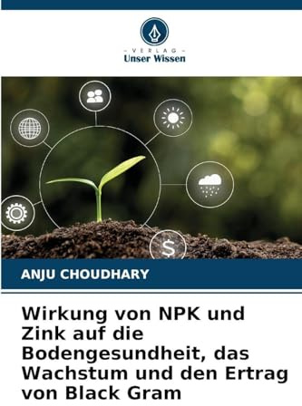 Wirkung von NPK und Zink auf die Bodengesundheit, das Wachstum und den Ertrag von Black Gram