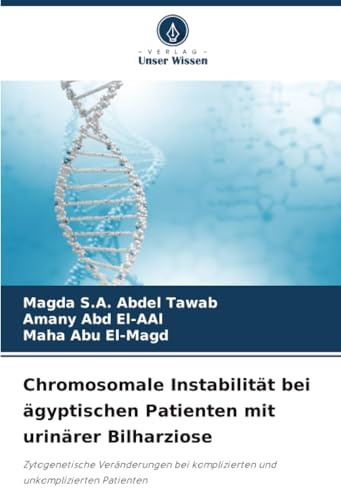 Chromosomale Instabilität bei ägyptischen Patienten mit urinärer Bilharziose: Zytogenetische Veränderungen bei komplizierten und unkomplizierten Patienten
