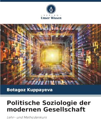 Politische Soziologie der modernen Gesellschaft: Lehr- und Methodenkurs