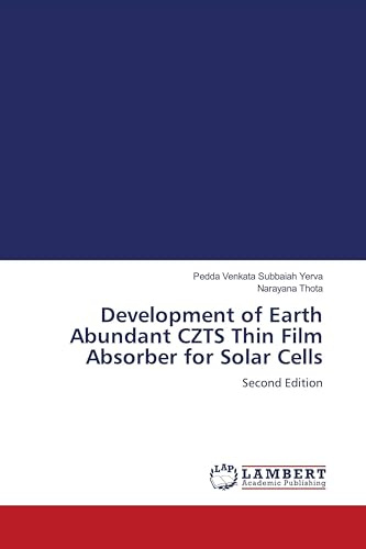 Development of Earth Abundant CZTS Thin Film Absorber for Solar Cells: Second Edition