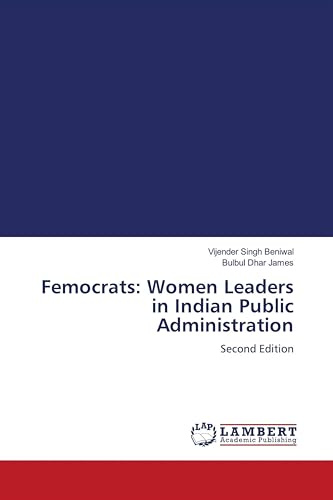 Femocrats: Women Leaders in Indian Public Administration: Second Edition